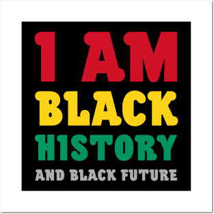 I am black history and black future Posters and Art